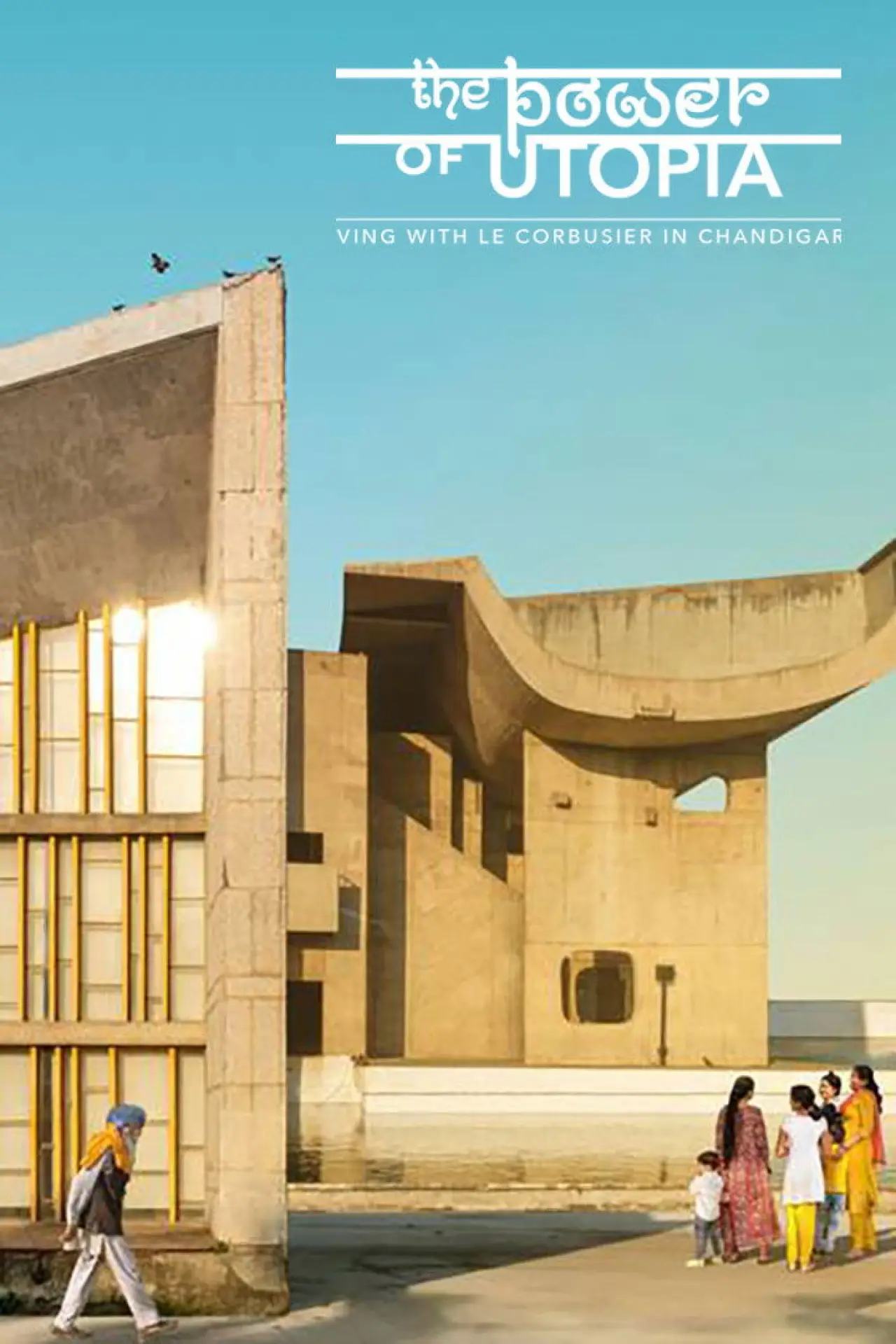 Movie poster "The Power of Utopia: Living with Le Corbusier in Chandigarh"