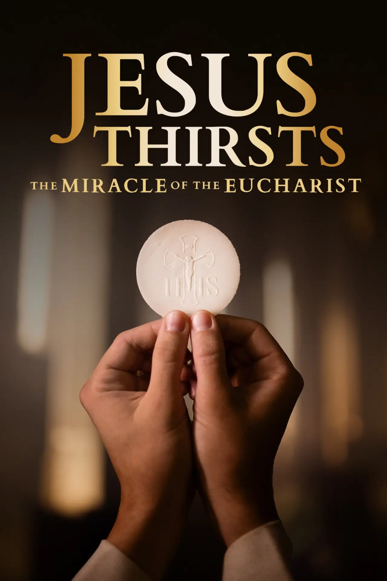 Movie poster "Jesus Thirsts: The Miracle of the Eucharist"