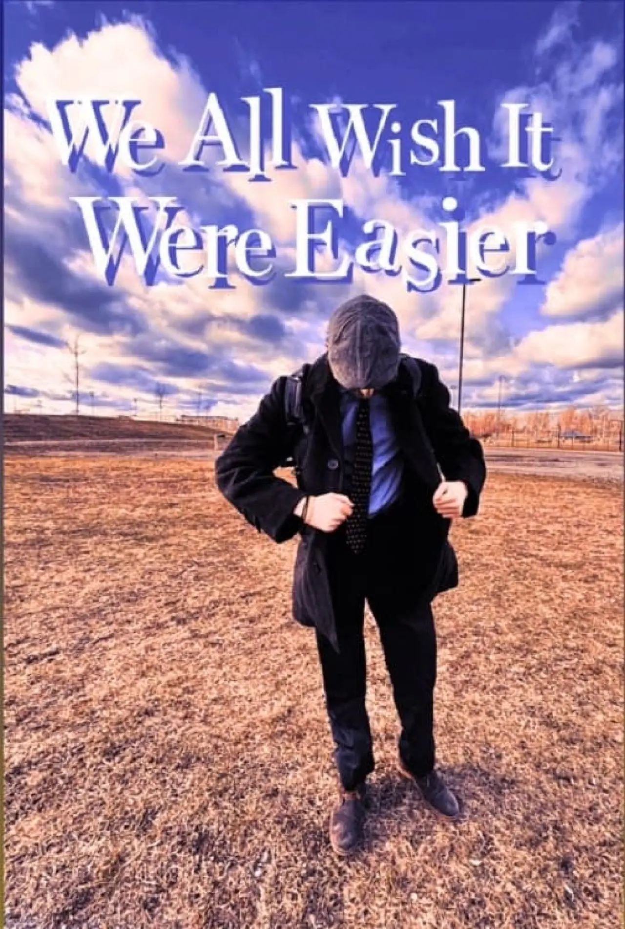 Movie poster "We All Wish It Were Easier"
