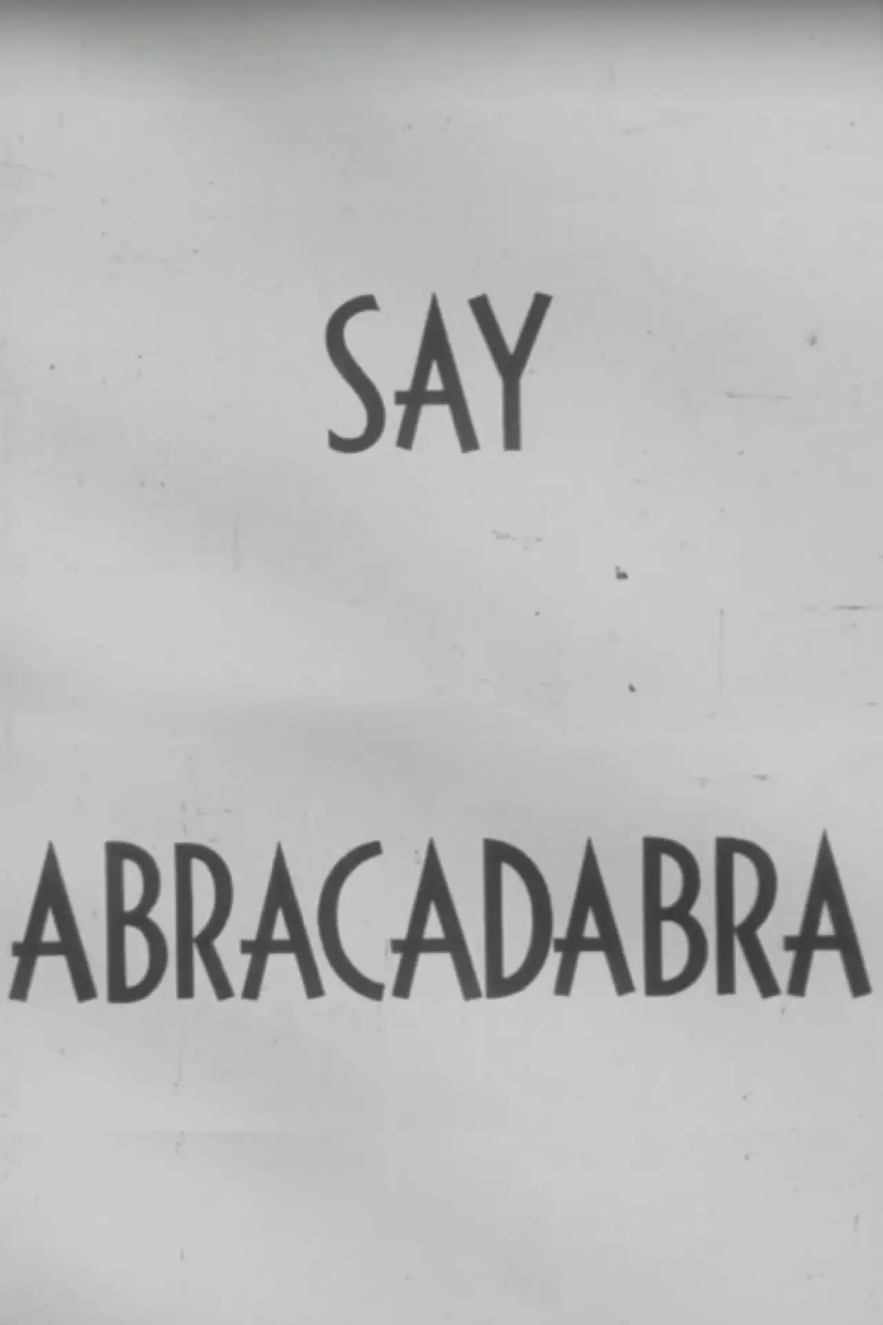 Movie poster "Say Abracadabra"