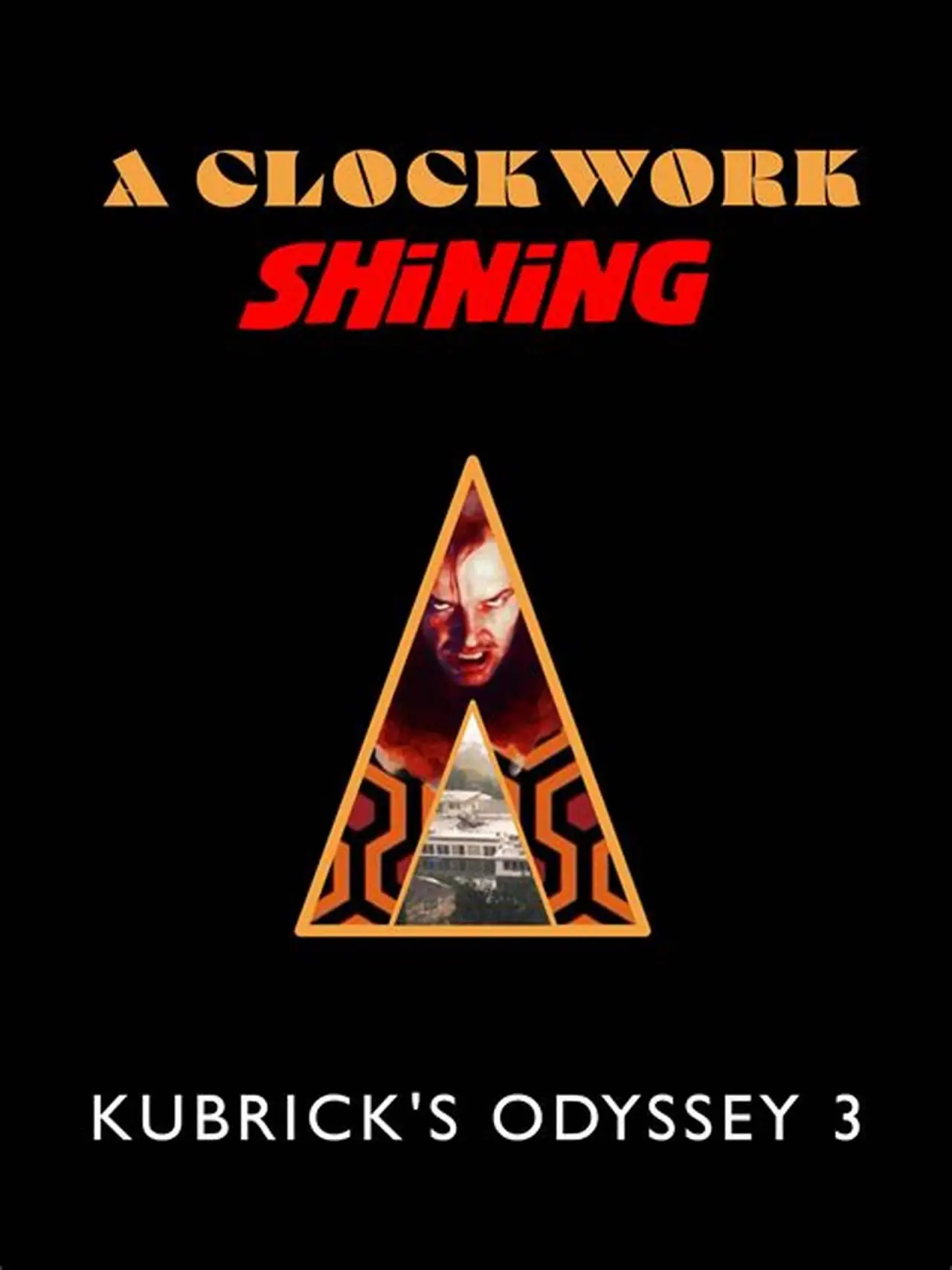 Movie poster "A Clockwork Shining: Kubrick