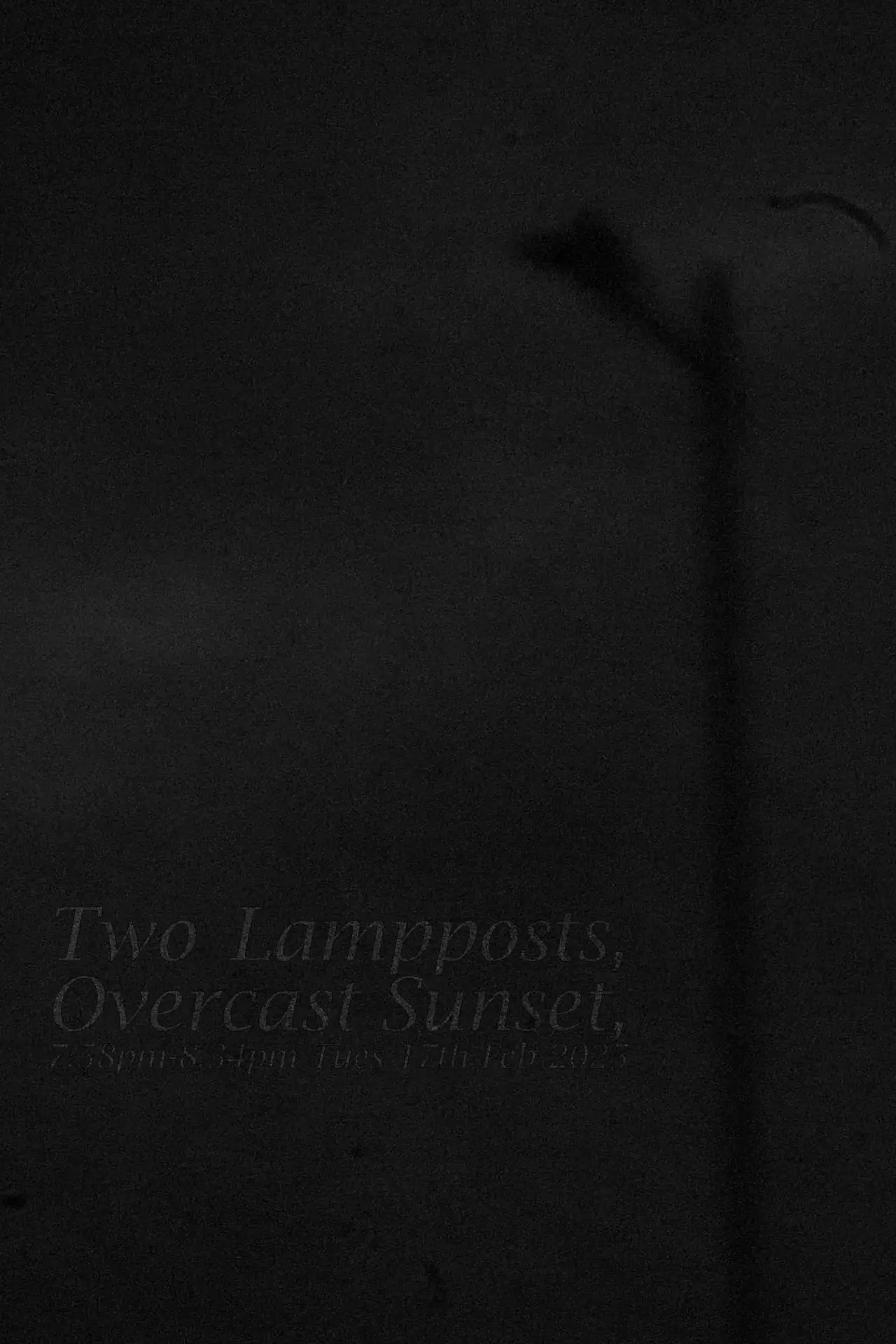 Movie poster "Two Lampposts, Overcast Sunset, 7.58pm-8.34pm Tues 17th Feb 2025"