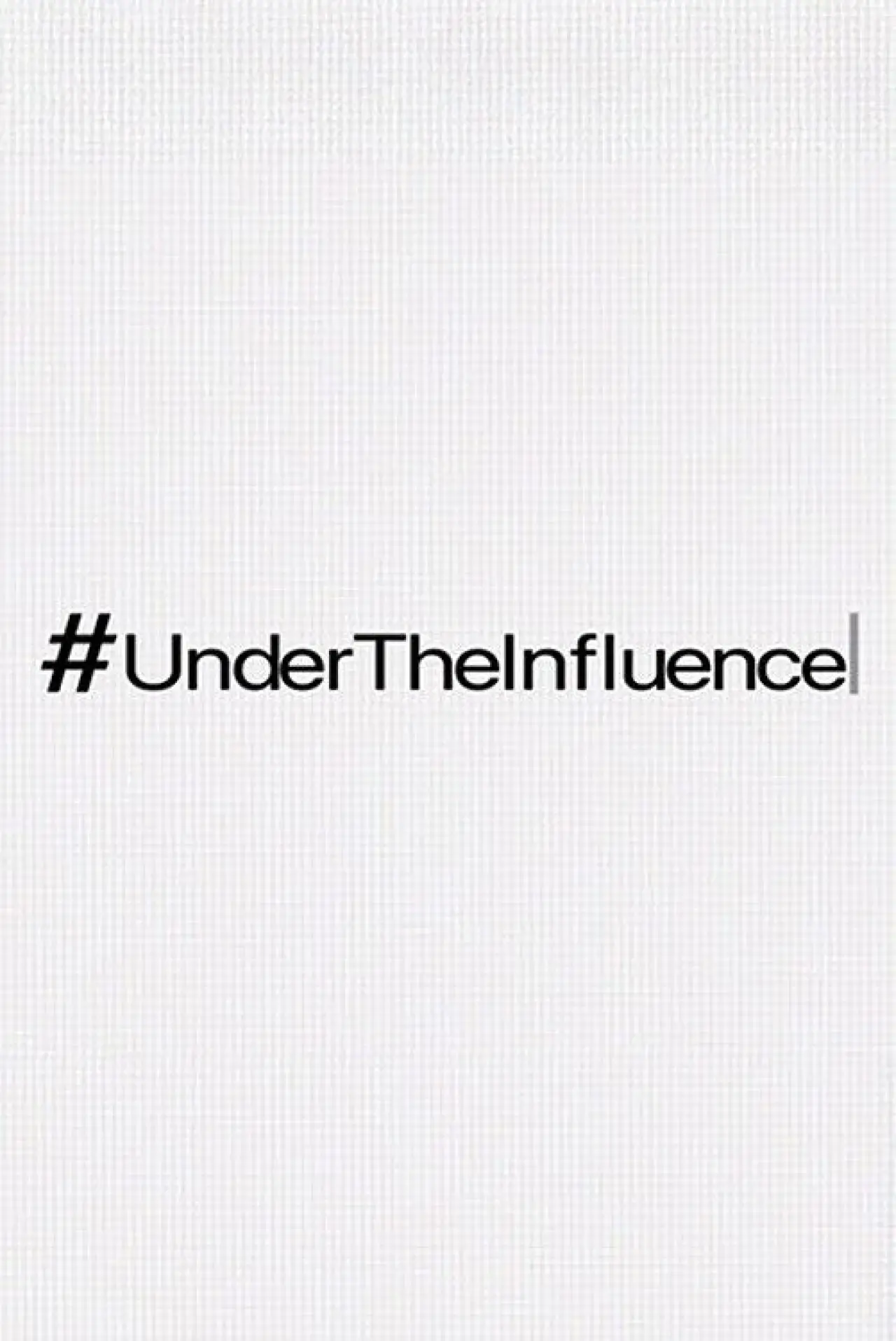 Movie poster "#UnderTheInfluence"