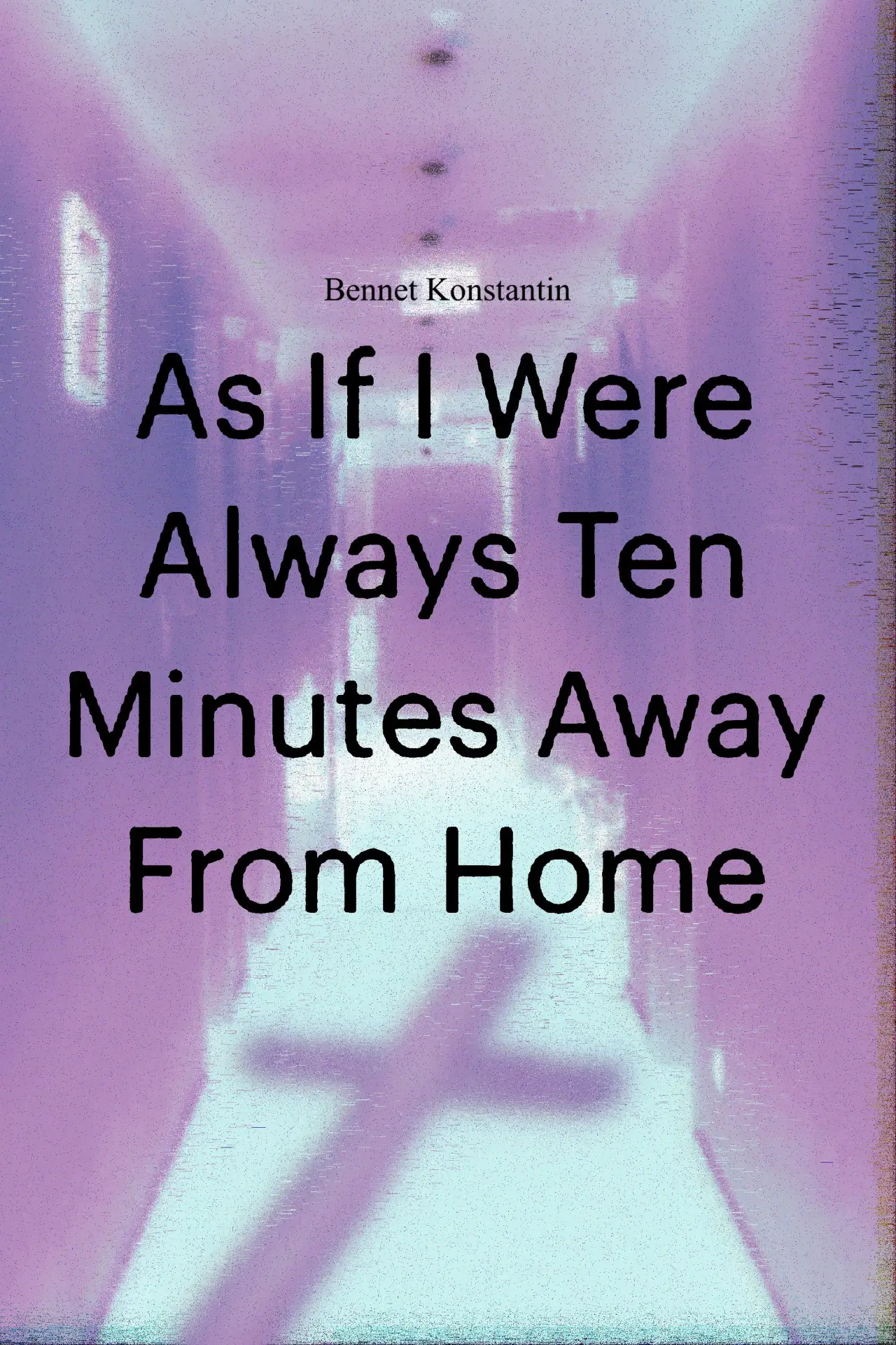 Movie poster "As If I Were Always Ten Minutes Away From Home"