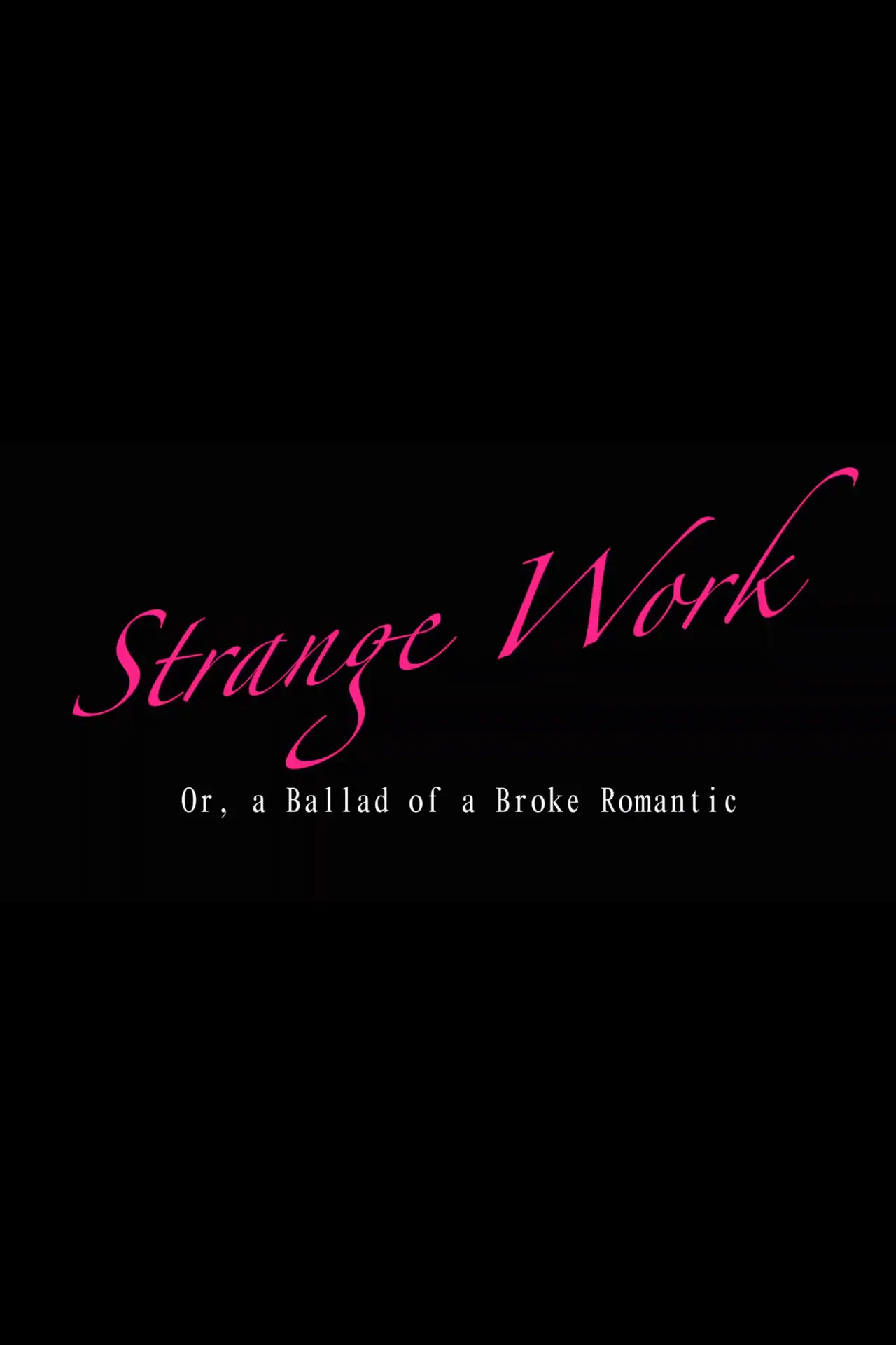 Movie poster "Strange Work: Or, A Ballad of a Broke Romantic"