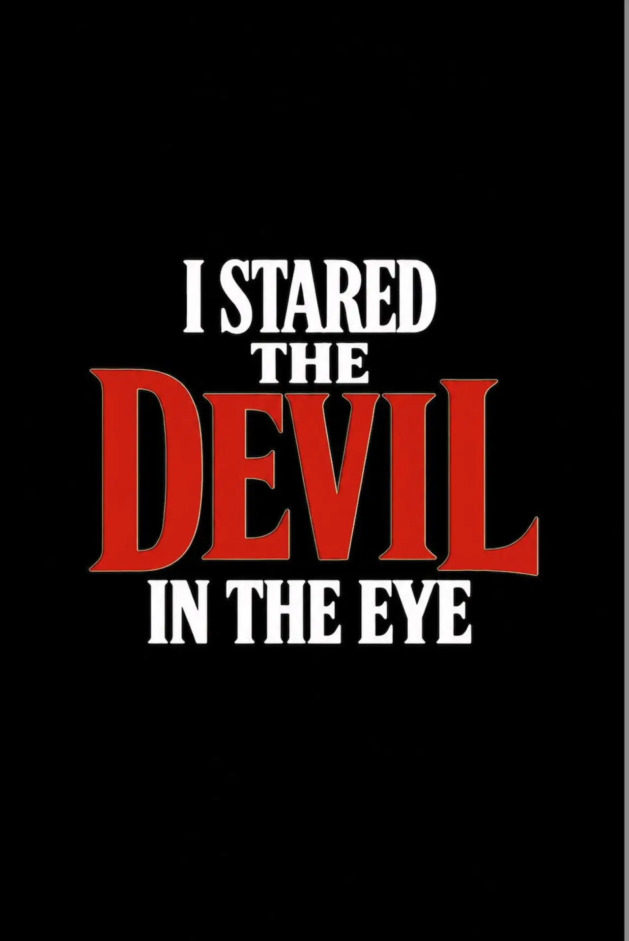 Movie poster "I Stared The Devil In The Eye"