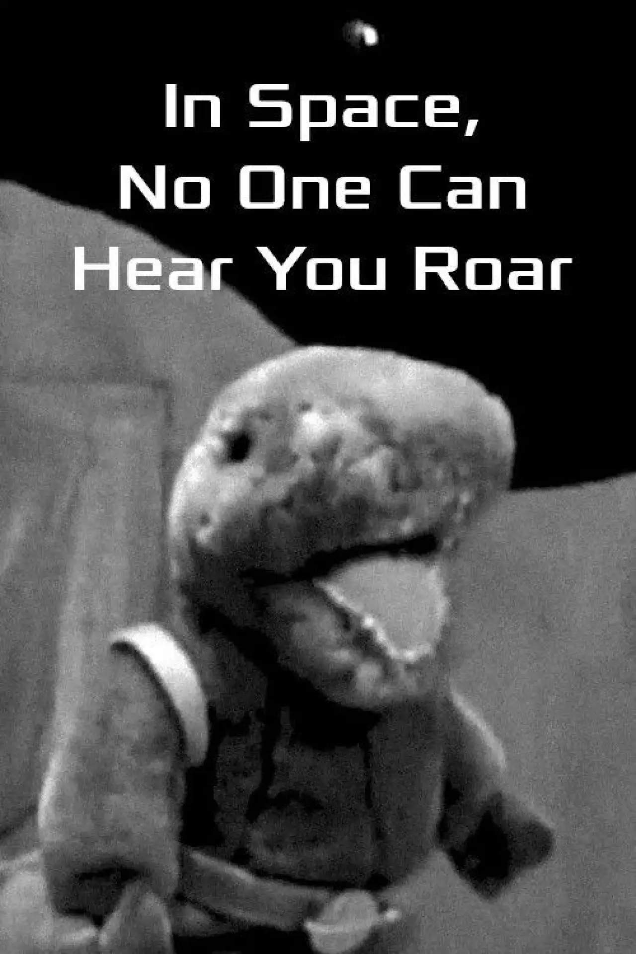 Movie poster "In Space No One Can Hear You Roar"