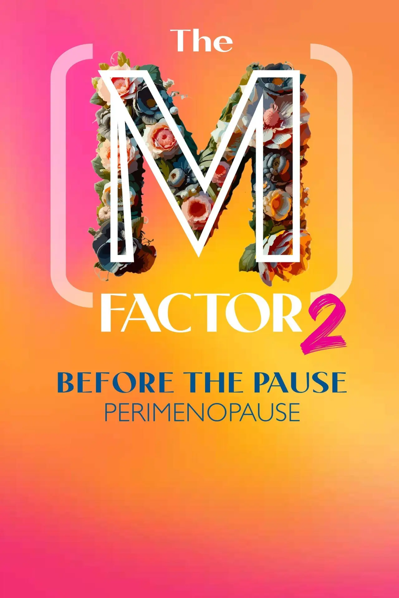 Movie poster "The (M) Factor 2: Before the Pause (Perimenopause)"