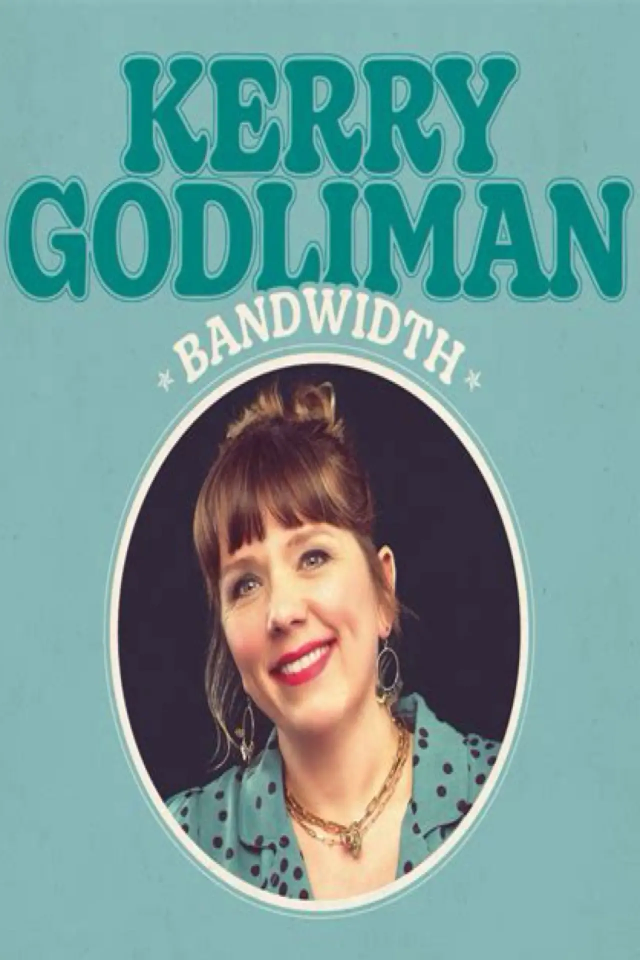Movie poster "Kerry Godliman - Bandwidth"