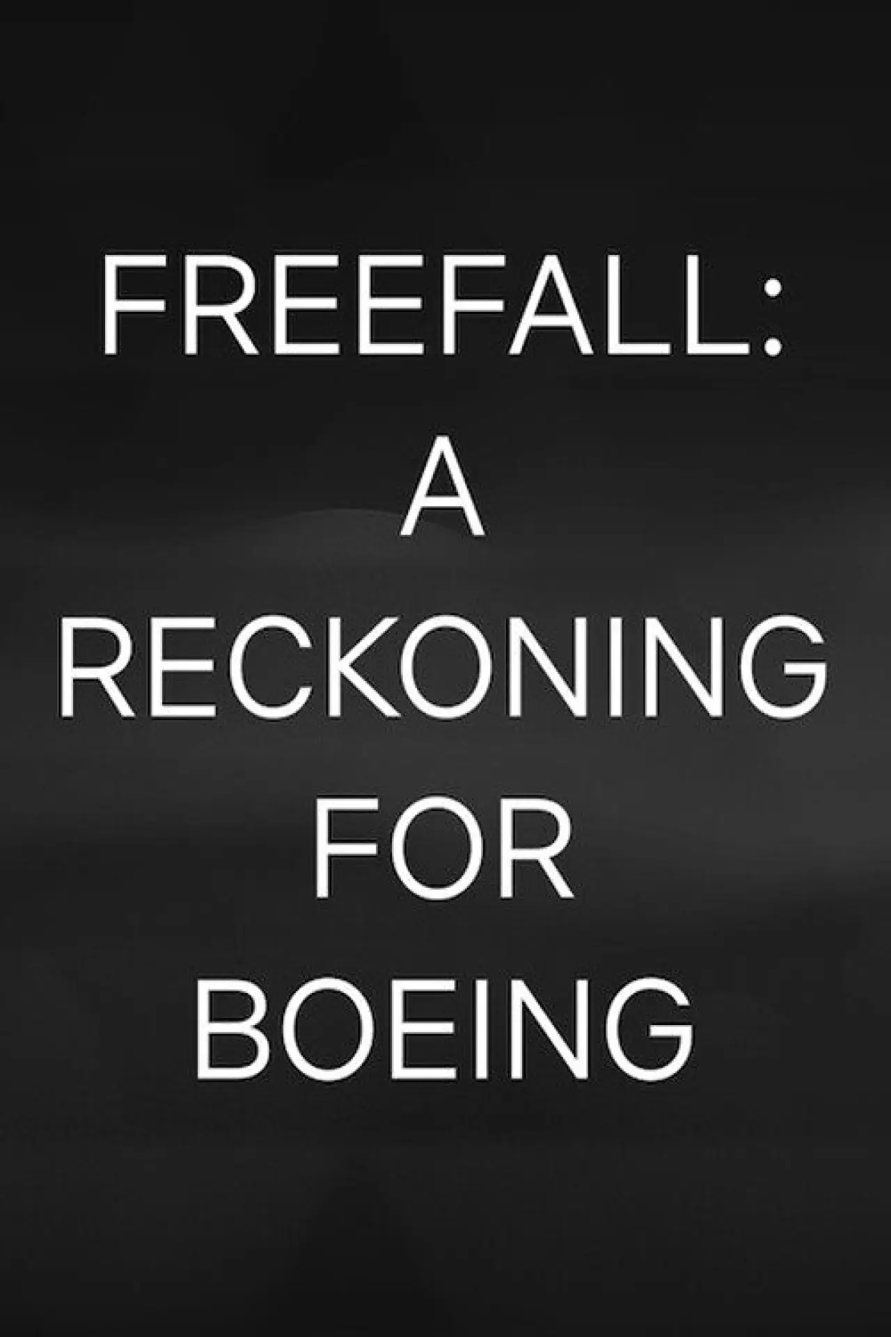 Movie poster "Freefall: A Reckoning for Boeing"