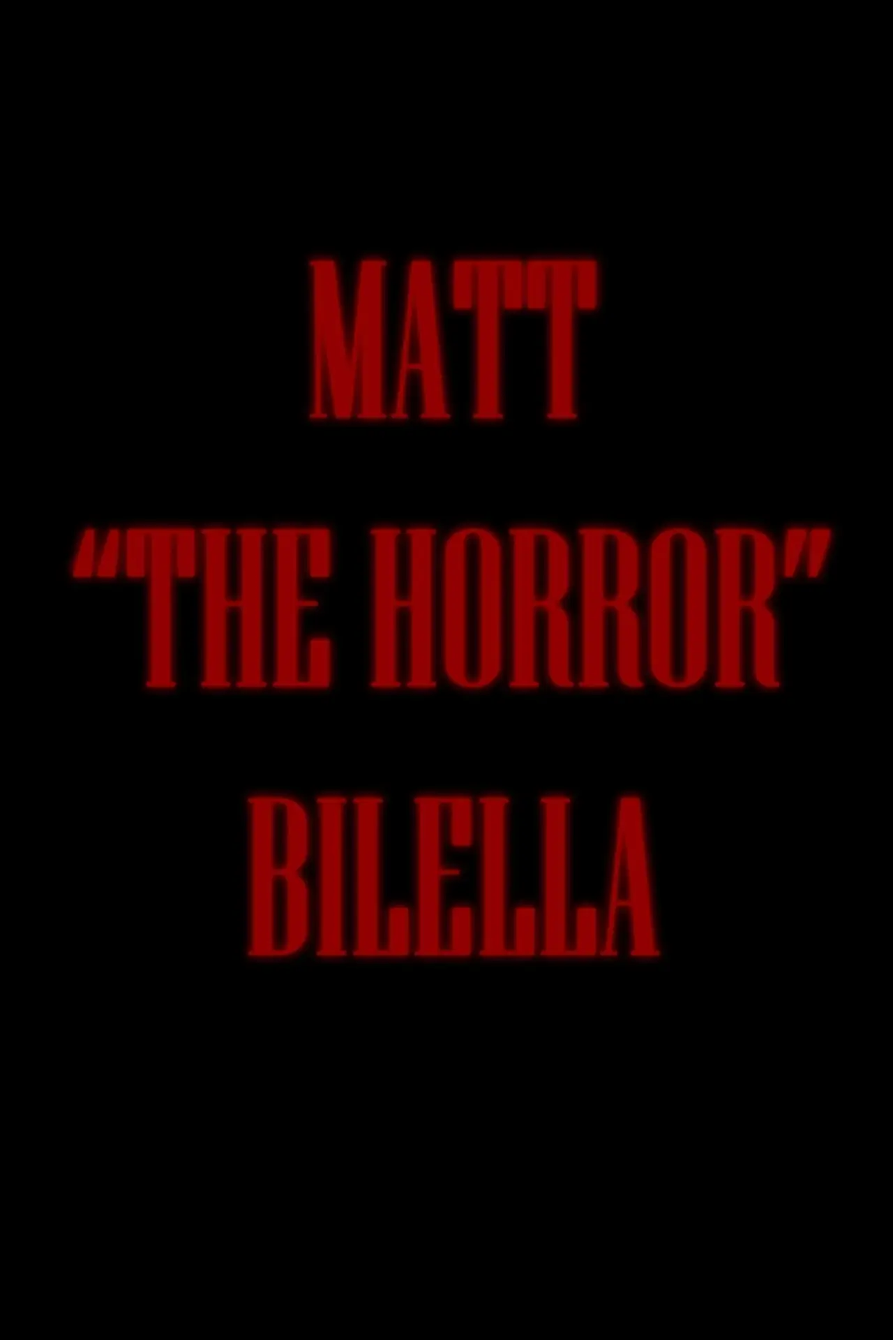 Movie poster "Matt "The Horror" Bilella"