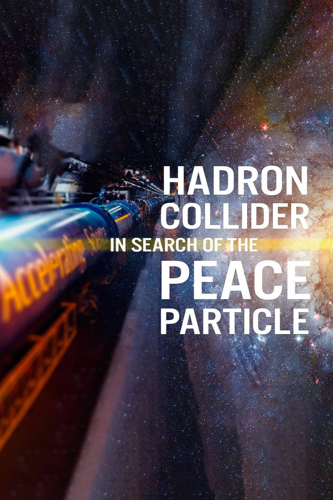 Movie poster "The Hadron Collider: In Search of the Peace Particle"