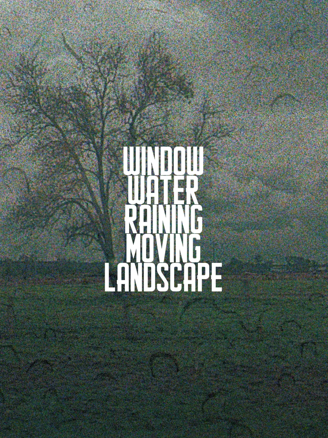 Movie poster "Window.Water.Raining.Moving.Landscape."