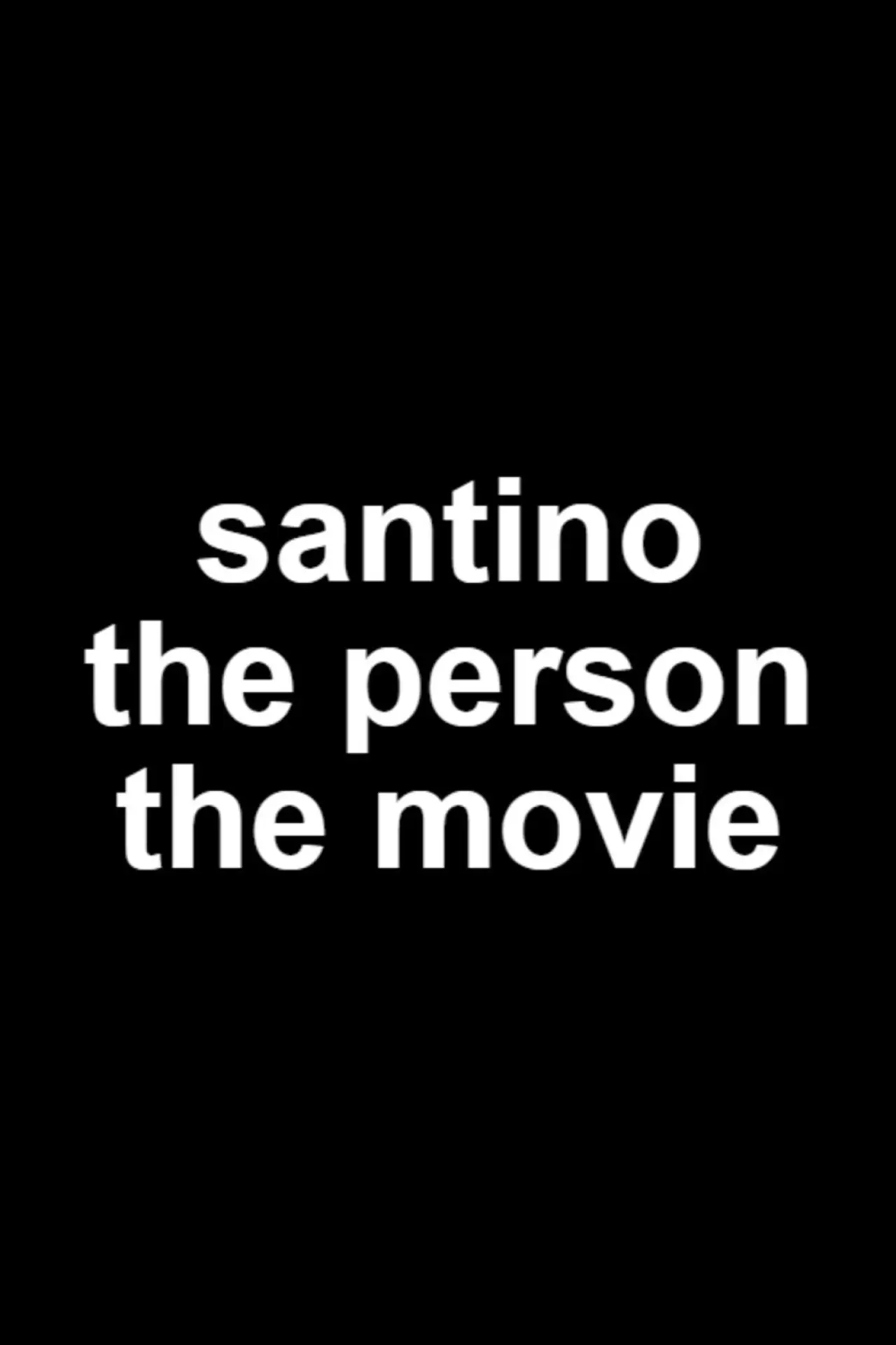 Movie poster "Santino The Person The Movie"