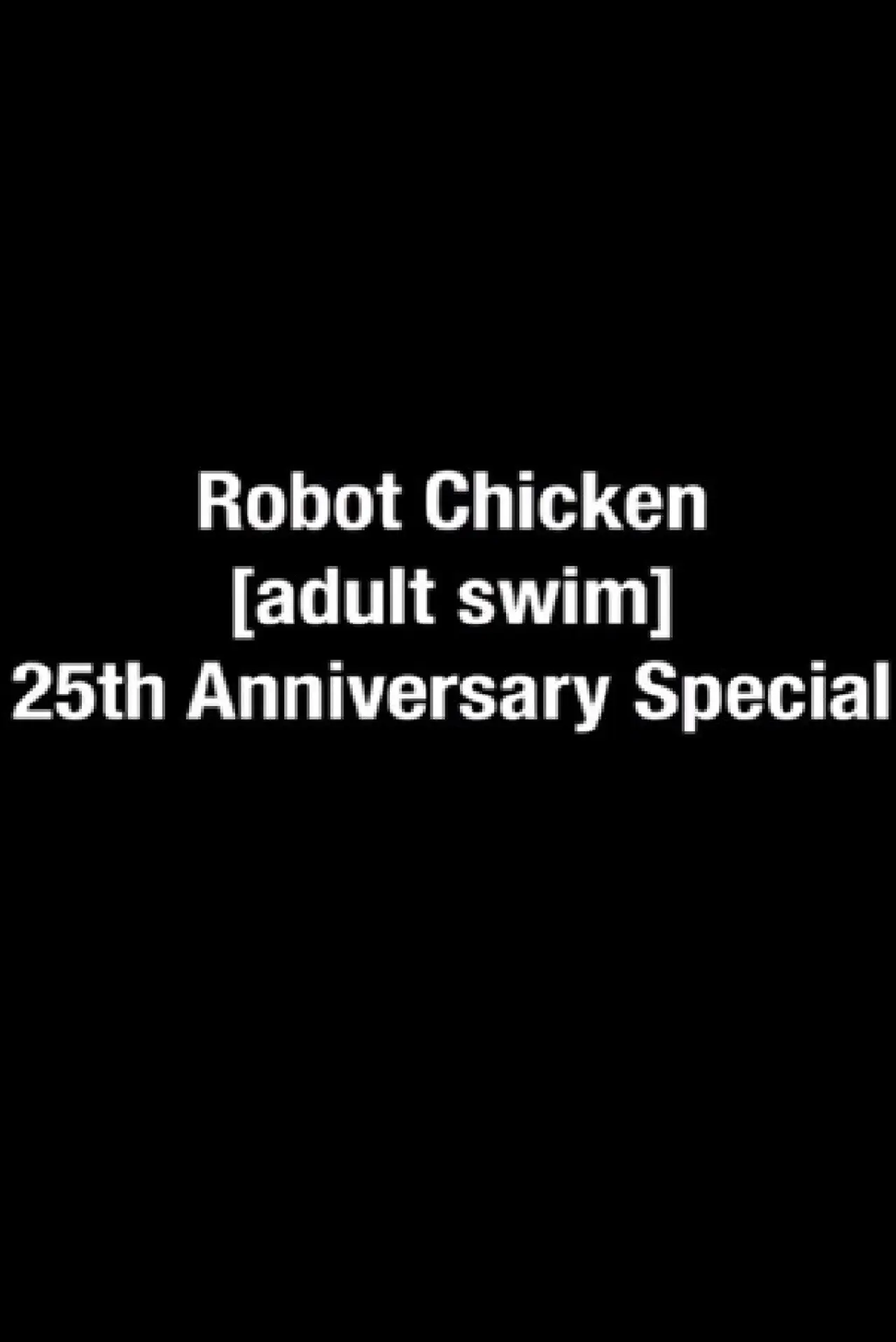Movie poster "The Robot Chicken [adult swim] 25th Anniversary Special"