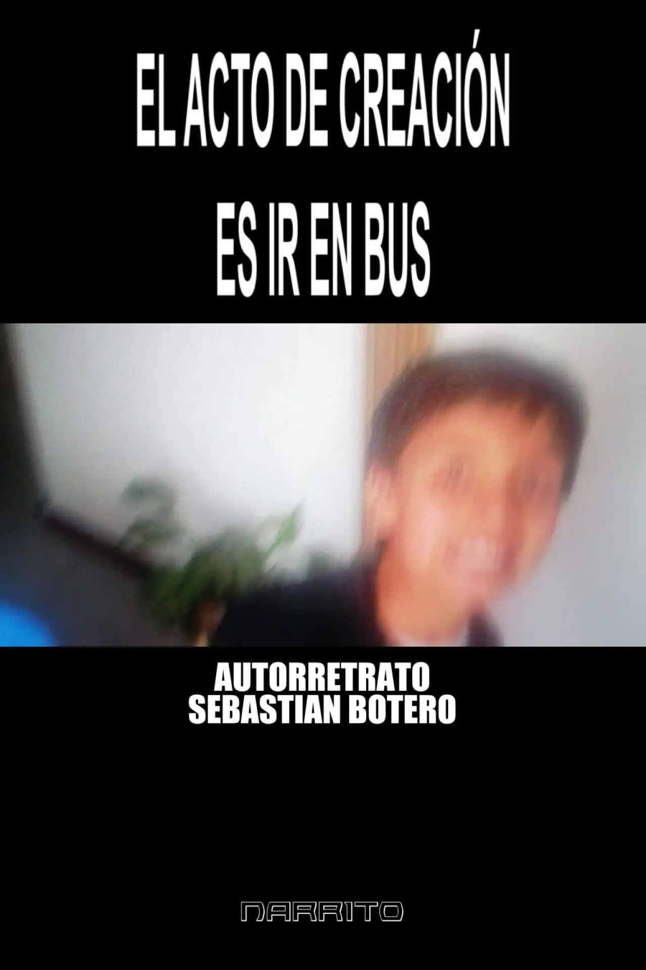 Movie poster "Autorretrato - El Acto de Creación es Ir En BUS"