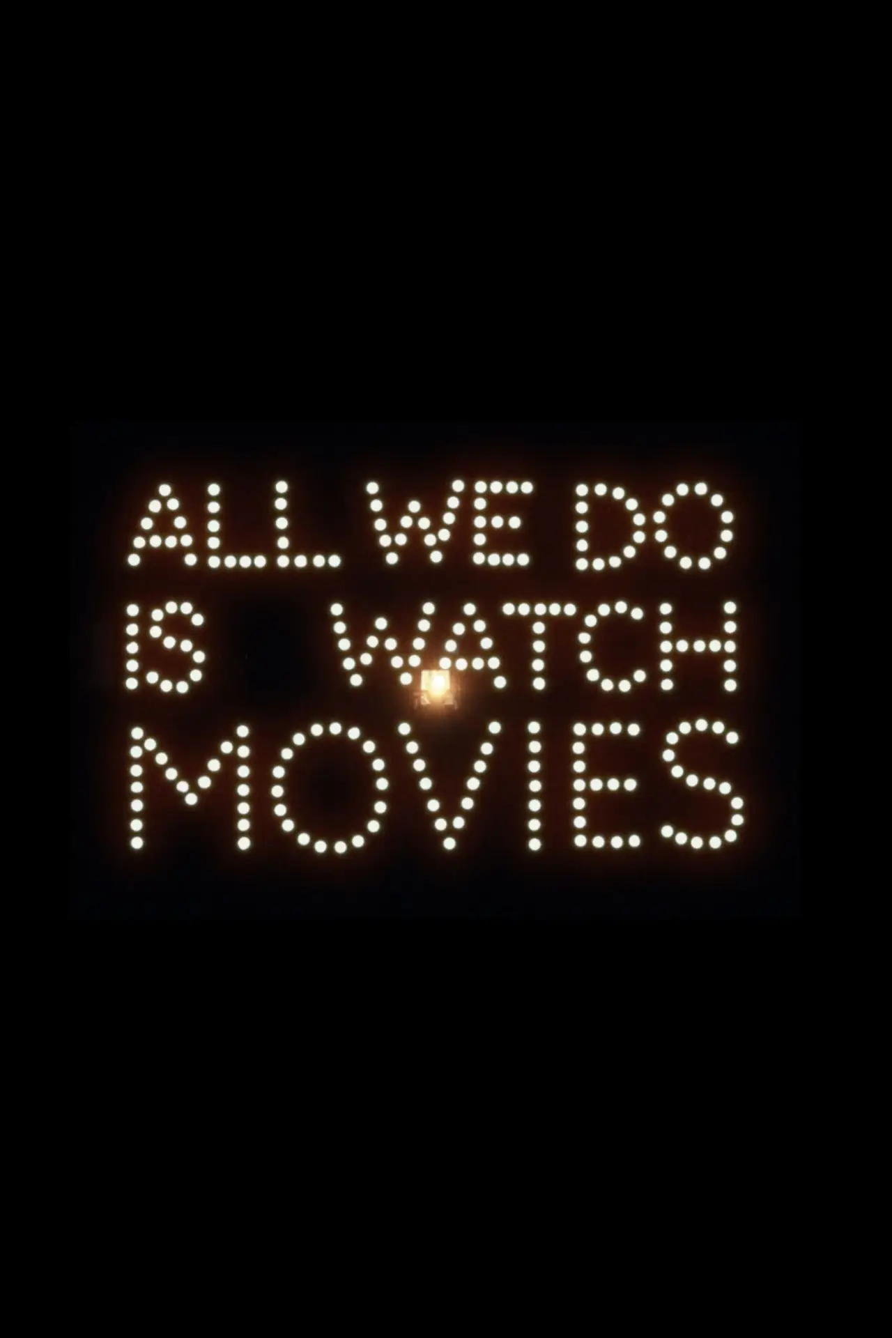 Movie poster "All We Do Is Watch Movies"