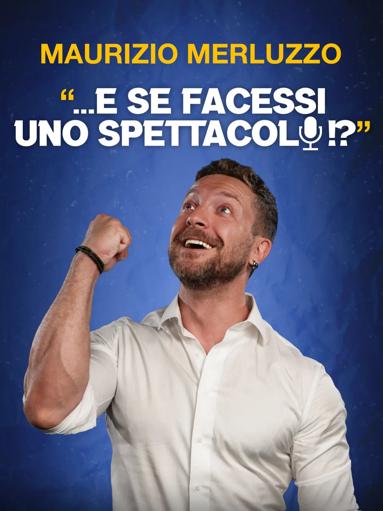 Movie poster "Maurizio Merluzzo: ...E se facessi uno spettacolo!?"