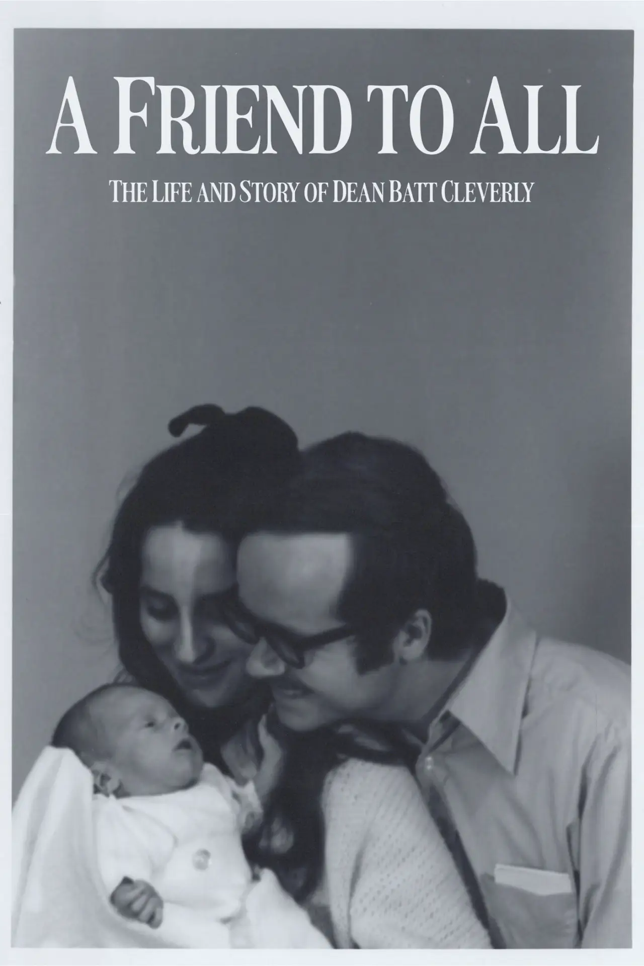 Movie poster "A Friend to All: The Life and Story of Dean Batt Cleverly"