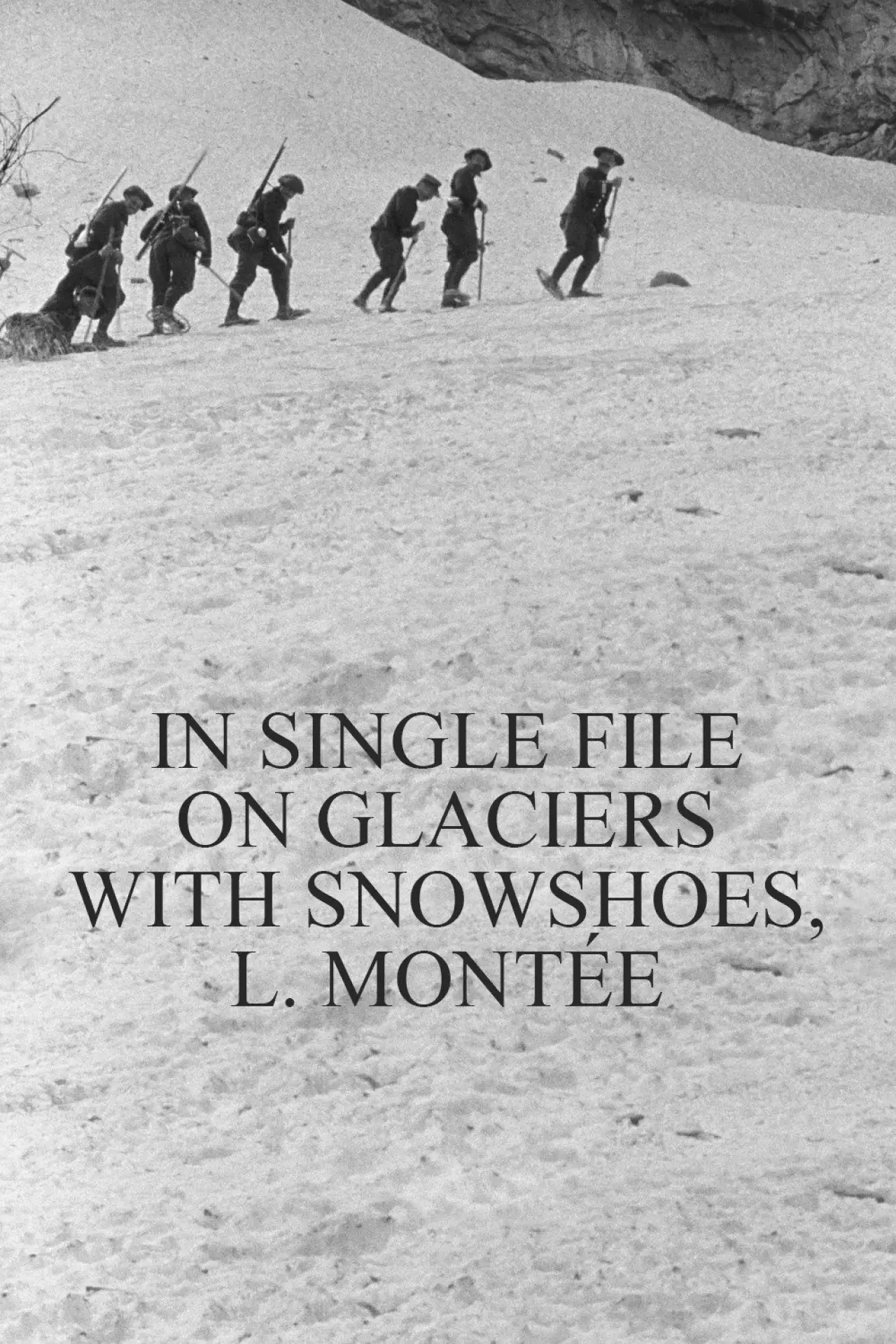 Movie poster "In Single File on Glaciers With Snowshoes, l. Montée"