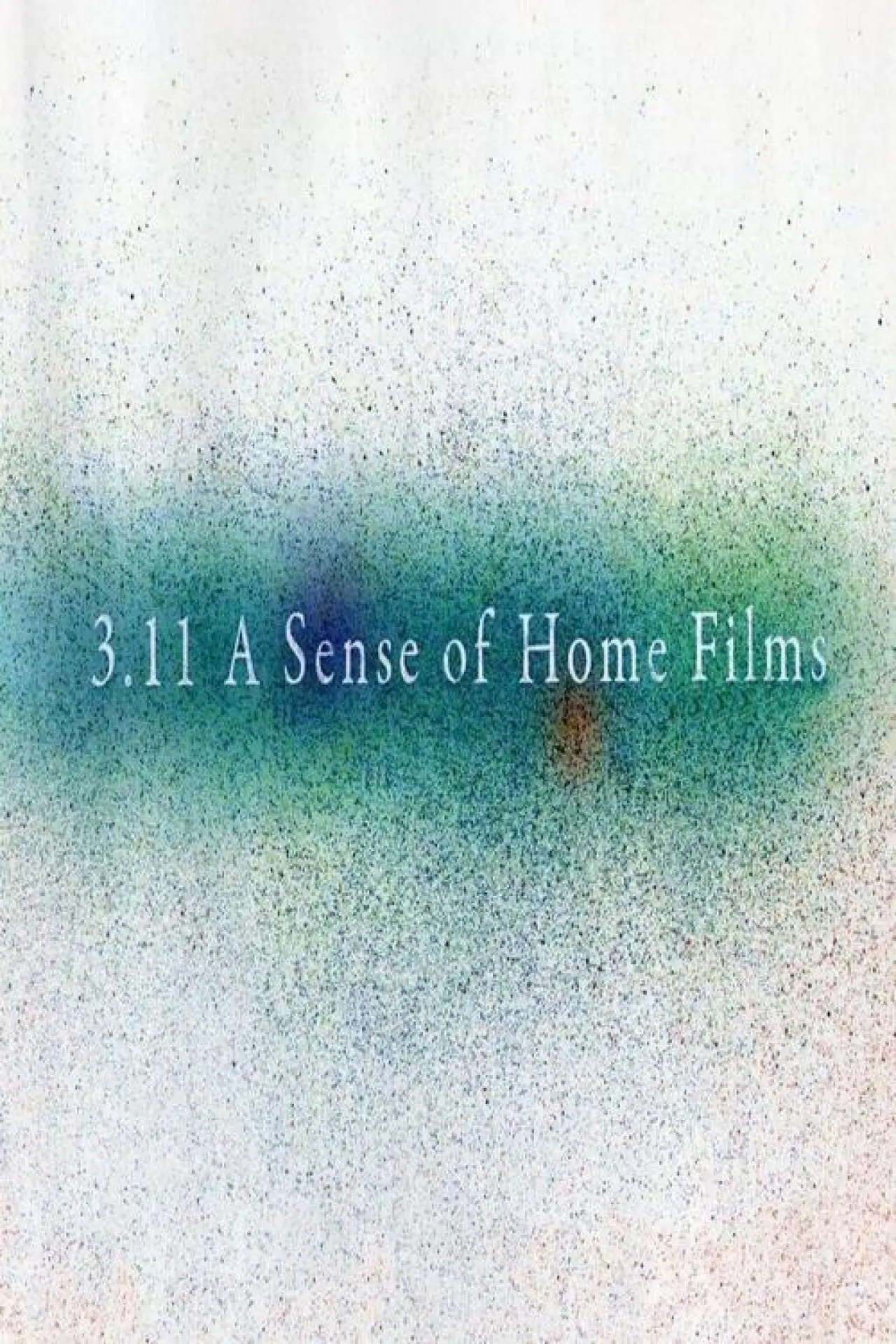 Movie poster "3.11 A Sense of Home Films"