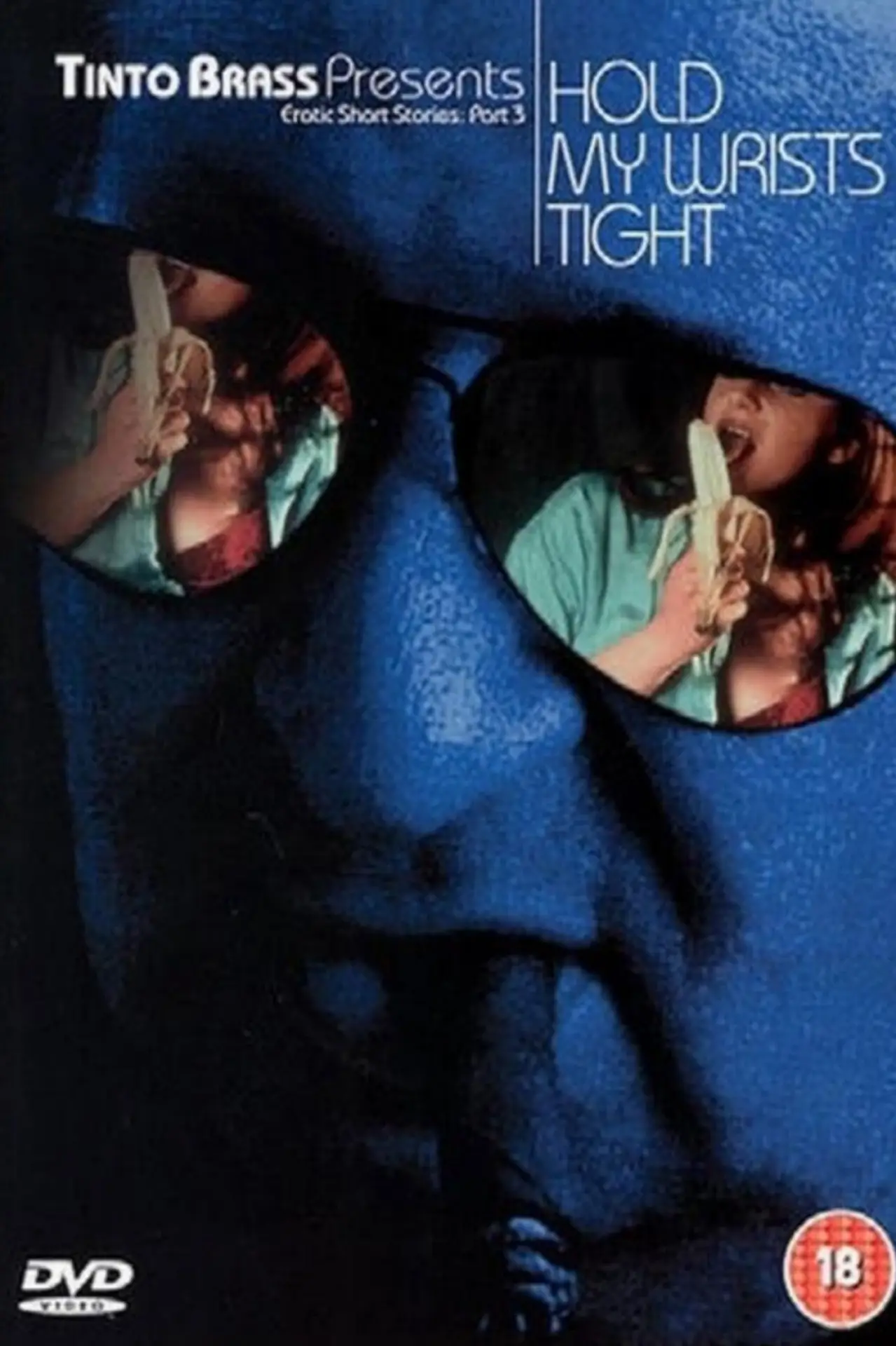 Movie poster "Tinto Brass Presents Erotic Short Stories: Part 3 - Hold My Wrists Tight"