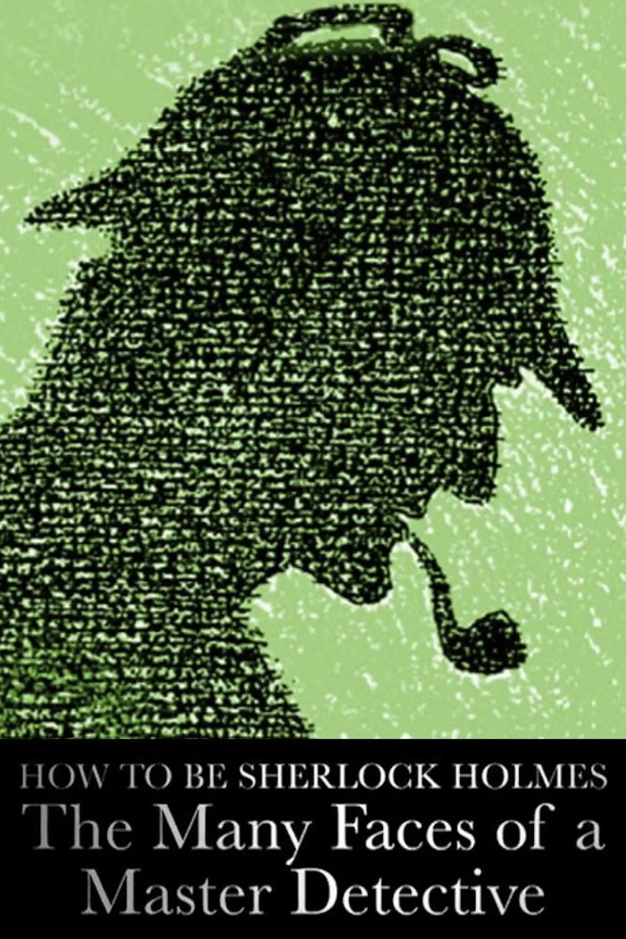 Movie poster "How to Be Sherlock Holmes: The Many Faces of a Master Detective"