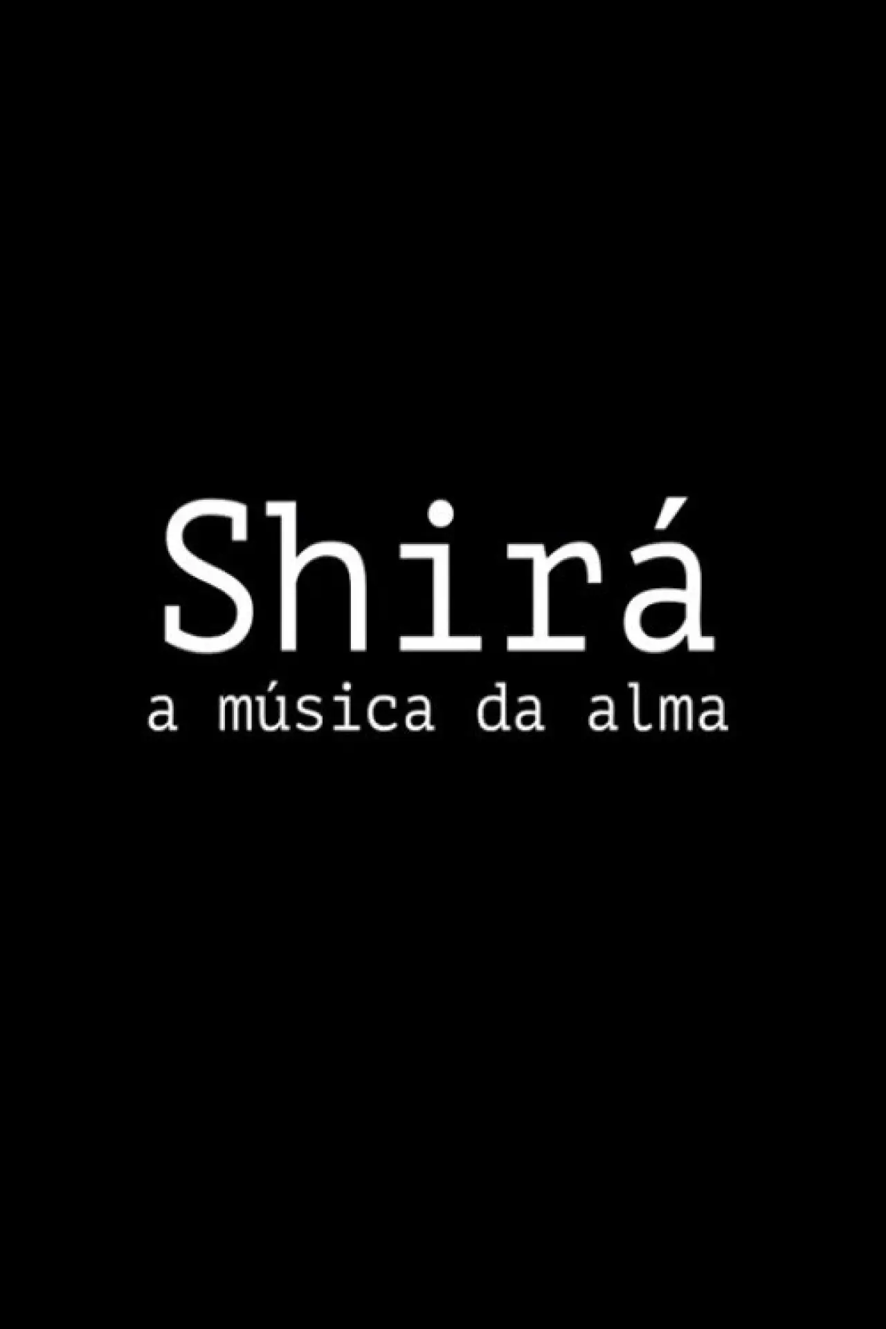 Movie poster "Shirá: A Música da Alma"