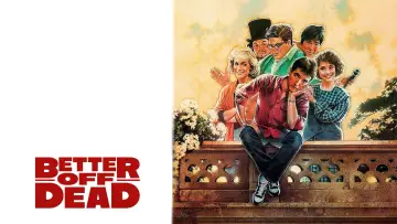 Backdrop to the movie "Better Off Dead..." #997305