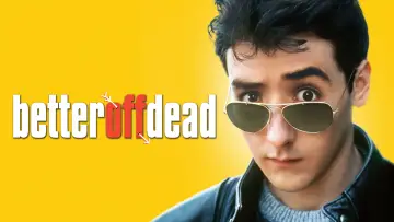 Backdrop to the movie "Better Off Dead..." #997307