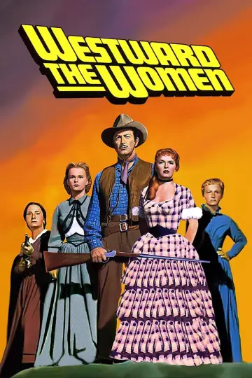Poster to the movie "Westward the Women" #1064408