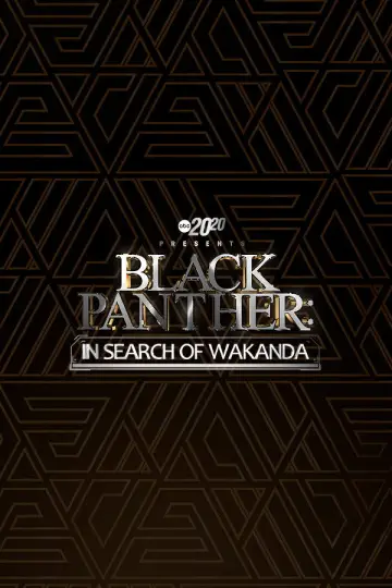 Poster to the movie "20/20 Presents Black Panther: In Search of Wakanda" #1057632