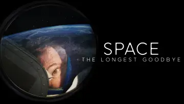 Backdrop to the movie "Space: The Longest Goodbye" #700590