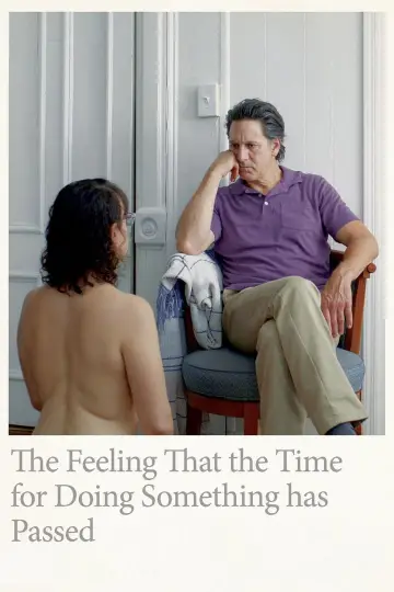 Poster to the movie "The Feeling That the Time for Doing Something Has Passed" #665423