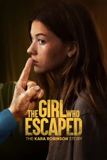 Poster to the movie "The Girl Who Escaped: The Kara Robinson Story" #893187