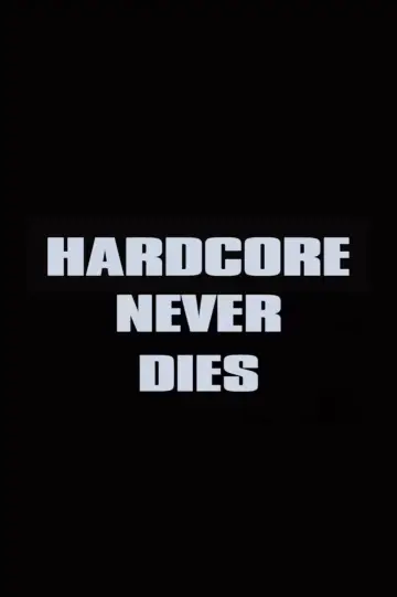 Poster to the movie "Hardcore Never Dies" #1021565