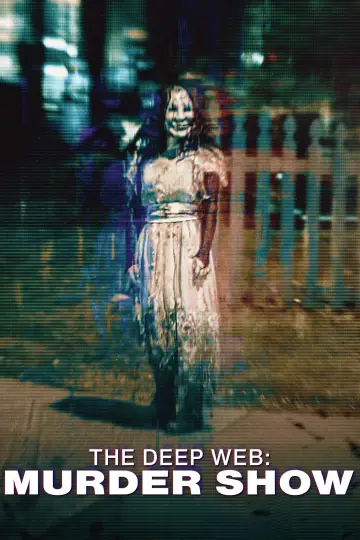 Poster to the movie "The Deep Web: Murdershow" #979013