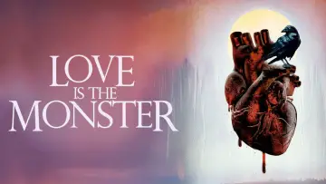 Backdrop to the movie "Love Is the Monster" #975964