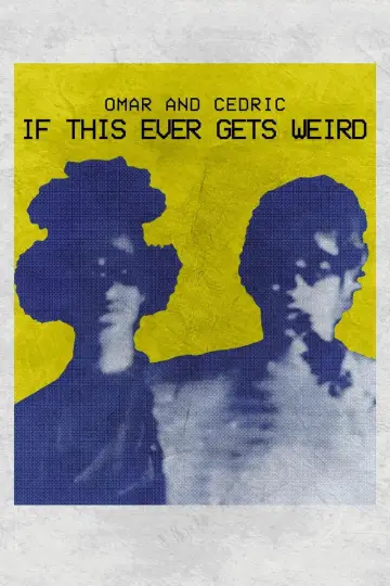 Poster to the movie "Omar and Cedric: If This Ever Gets Weird" #850213