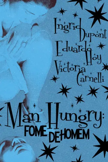 Poster to the movie "Man Hungry: Fome De Homem" #312193