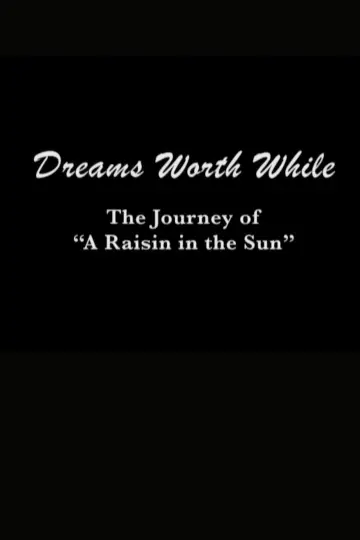 Dreams Worth While: The Journey of "A Raisin in the Sun" poster