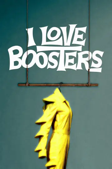 Poster to the movie "I Love Boosters" #1179811