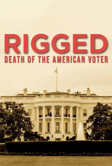 Poster to the movie "RIGGED: Death of the American Voter" #762651