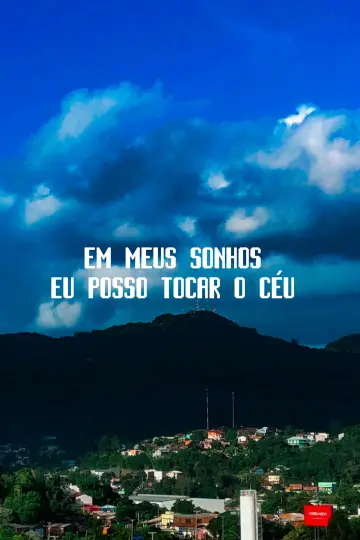 Poster to the movie "Em meus sonhos eu posso tocar o céu" #194385