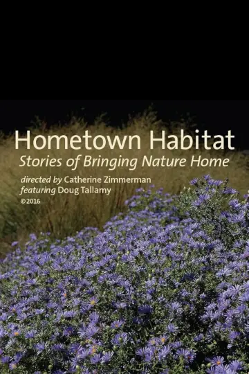 Poster to the movie "Hometown Habitat, Stories of Bringing Nature Home" #1191334