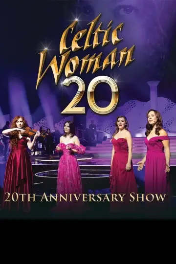 Poster to the movie "Celtic Woman: 20th Anniversary Show" #199142