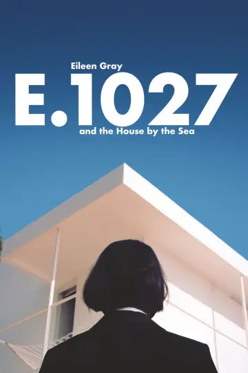 Poster to the movie "E.1027: Eileen Gray and the House by the Sea" #730266