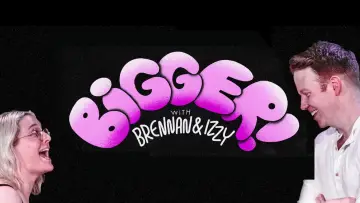 Backdrop to the movie "Bigger! With Brennan and Izzy" #943576