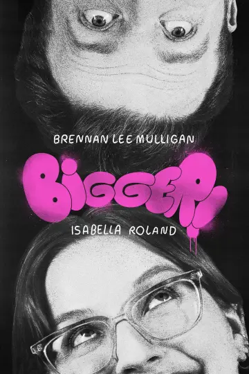Poster to the movie "Bigger! With Brennan and Izzy" #943585