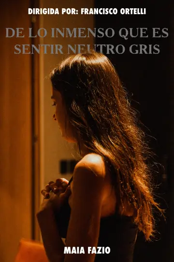 Poster to the movie "De lo inmenso que es Sentir Neutro Gris" #404195
